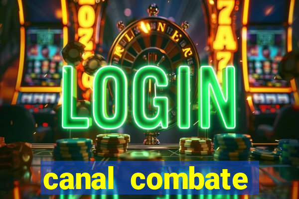 canal combate multicanais ao vivo